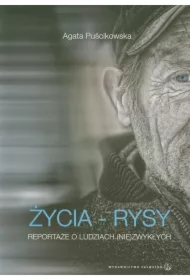 Życia - rysy. Reportaże o ludziach (nie)zwykłych