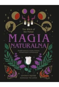 The Witch of the Forest. Magia naturalna. Znajdź harmonię między światem wewnętrznym a zewnętrznym