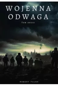 Wojenna odwaga. Tom 2