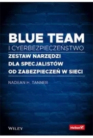 Blue team i cyberbezpieczeństwo. Zestaw narzędzi dla specjalistów od zabezpieczeń w sieci