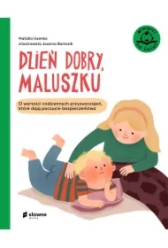 Dzień dobry, maluszku. O wartości codziennych przyzwyczajeń, które dają poczucie bezpieczeństwa