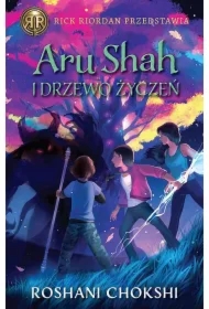 Aru Shah i Drzewo Życzeń. Kroniki Pandawów. Tom 3
