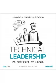 Technical Leadership. Od eksperta do lidera. Wydanie II poszerzone
