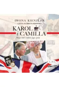 Karol i Camilla. Nowy król i miłość jego życia