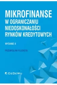 Mikrofinanse w ograniczaniu niedoskonałości rynków kredytowych. Wydanie II