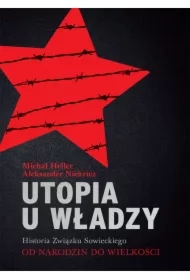 Utopia u władzy Historia Związku Sowieckiego Tom 1 Od narodzin do wielkości (1914-1939)