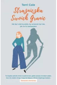Strażniczka Swoich Granic. Jak być wierną sobie, by wreszcie żyć tak, jak na to zasługujesz