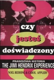 Czy jesteś doświadczony? Prawdziwa historia The Jimi Hendrix Experience