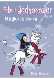 Magiczna burza. Fibi i Jednorożec. Tom 6