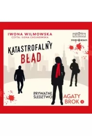 Prywatne śledztwo Agaty Brok. Tom 4. Katastrofalny błąd