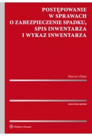 Postępowanie w sprawach o zabezpieczenie spadku, spis inwentarza i wykaz inwentarza