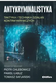 Antykryminalistyka. Taktyka i technika działań..