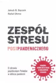 Zespół stresu postpandemicznego. O zdrowiu psychicznym Polaków w obliczu pandemii