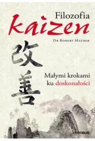Filozofia Kaizen. Małymi krokami ku doskonałości