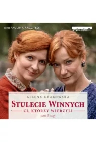 Stulecie Winnych. Ci, którzy wierzyli. Tom 3