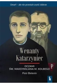 Wenanty Katarzyniec oczami św. M. M. Kolbego