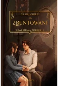 Zbuntowani. Akademia Cimmeria. Tom 4