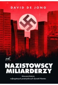 Nazistowscy miliarderzy: Mroczna historia najbogatszych przemysłowych dynastii Niemiec