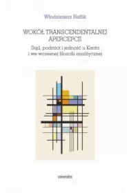 Wokół transcendentalnej apercepcji. Sąd, podmiot i jedność u Kanta i we wczesnej filozofii analitycz