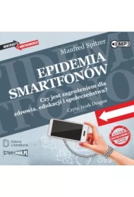 Epidemia smartfonów. Czy jest zagrożeniem dla zdrowia, edukacji i społeczeństwa?