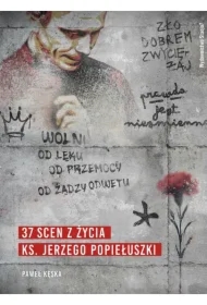 37 scen z życia ks. Jerzego Popiełuszki