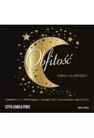 Obfitość. Manifestuj i przyciągaj bogactwo finansowe i nie tylko