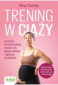 Trening w ciąży. Jak ćwiczyć, by ułatwić narodziny