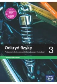 Odkryć fizykę 3. Podręcznik dla liceum ogólnokształcącego i technikum. Zakres podstawowy. Edycja 2024