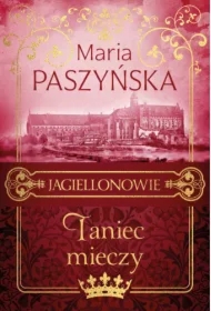 Jagiellonowie T.2 Taniec mieczy