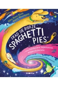 Skąd się bierze spaghetti pies i inne naukowe tajemnice wszechświata!