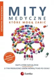 Fakty, które ratują życie. Mity medyczne, które mogą zabić. Tom 1