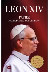 Leon XIV. Papież na ratunek Kościołowi
