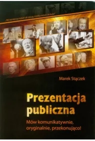 Prezentacja publiczna. Mów komunikatywnie, oryginalnie,przekonująco!