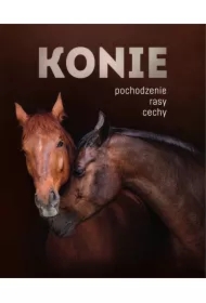 Konie. Pochodzenie, rasy, cechy