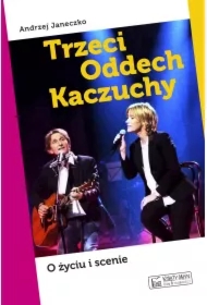 Trzeci Oddech Kaczuchy. O życiu i scenie