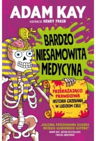 Bardzo niesamowita medycyna. Przerażająco prawdziwa historia grzebania w ludzkim ciele