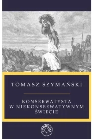 Konserwatysta w niekonserwatywnym świecie