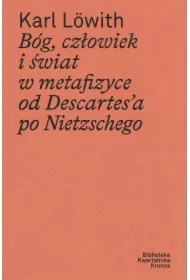 Bóg, człowiek i świat w metafizyce od Descartes`a po Nietzschego