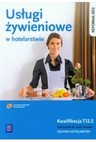 Usługi żywieniowe w hotelarstwie. Podręcznik do nauki zawodu technik hotelarstwa. Szkoły ponadgimnazjalne