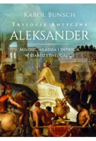 Aleksander. Trylogia antyczna. Tom 3