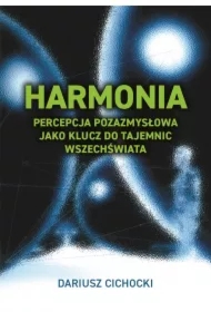 Harmonia - percepcja pozazmysłowa jako klucz do tajemnic Wszechświata