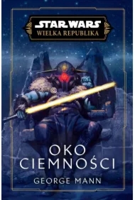 Star Wars. Wielka Republika. Oko Ciemności