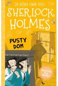 Pusty dom. Klasyka dla dzieci. Sherlock Holmes. Tom 21