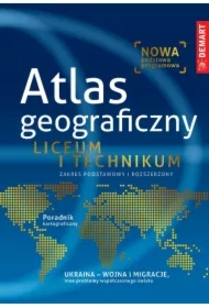 Atlas geograficzny. Liceum i technikum. Zakres podstawowy i rozszerzony