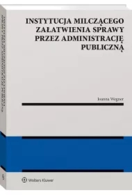 Instytucja milczącego załatwienia sprawy przez administrację publiczną