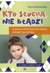 Kto słucha nie błądzi zadania doskonalące uwagę i pamięć słuchową