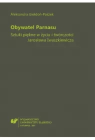 Obywatel Parnasu. Sztuki piękne w życiu i...
