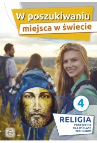 W poszukiwaniu miejsca w świecie. Podręcznik do religii dla 4 klasy technikum