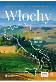 Włochy. 50 pomysłów na urlop