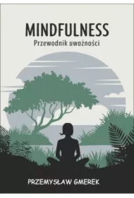 Mindfulness: Przewodnik uważności